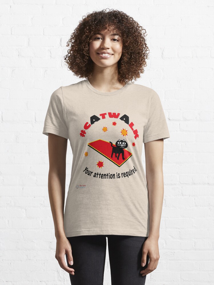 Alternate view of Catwalk - Your attention is required Essential T-Shirt