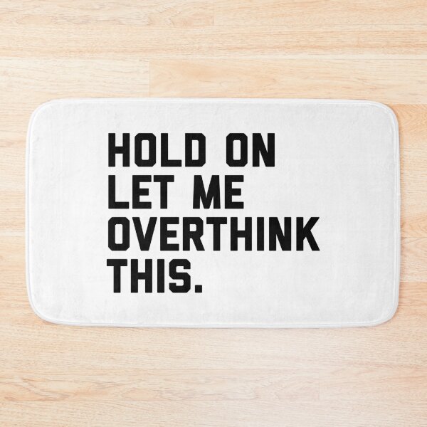 Item preview, Hold On, Overthink This (White) Funny Quote designed and sold by quarantine81.