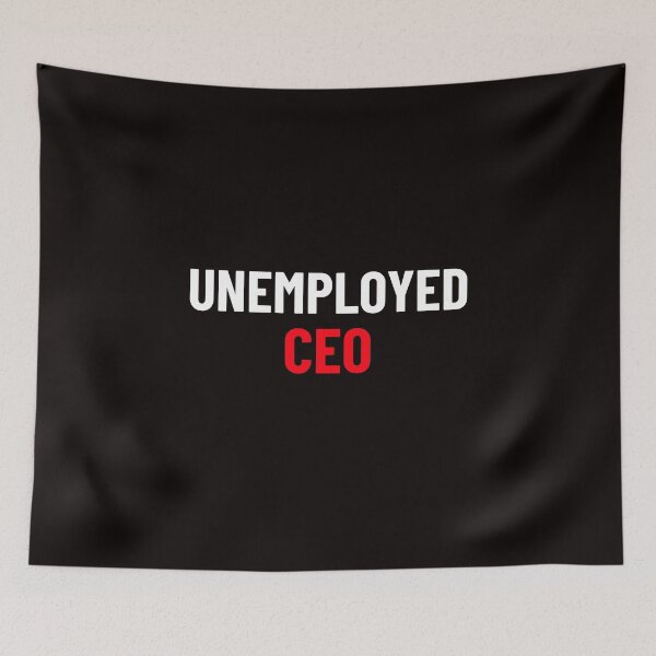 Item preview, unemployed ceo designed and sold by Animalhead.