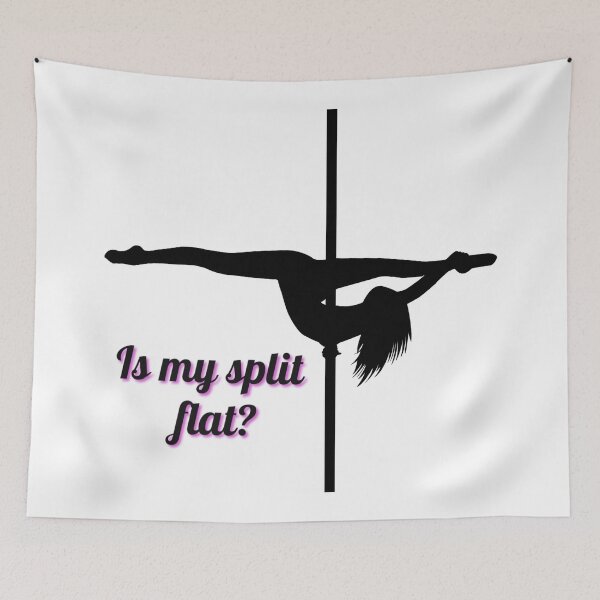 Item preview, Is My Split Flat? Pole Dancer designed and sold by PoleUnicorn.