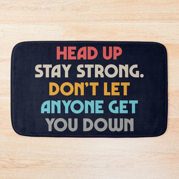 Item preview, Head up, stay strong, don't let you down, overcome challenges, inspiring tips, powerful life quote designed and sold by Spallutos.
