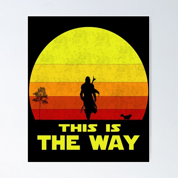 This Is The Way Posters for Sale | Redbubble