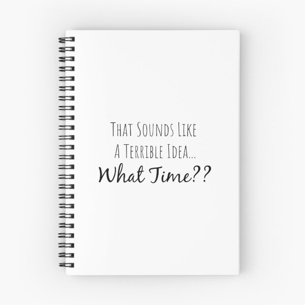 Item preview, That Sounds Like A Terrible Idea... What Time? Quote designed and sold by Minimalist Quotes and Sayings.