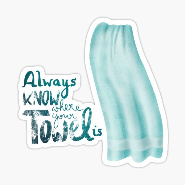 Always know where your towel is Sticker