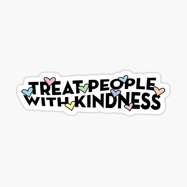 Treat People With Kindness Sticker