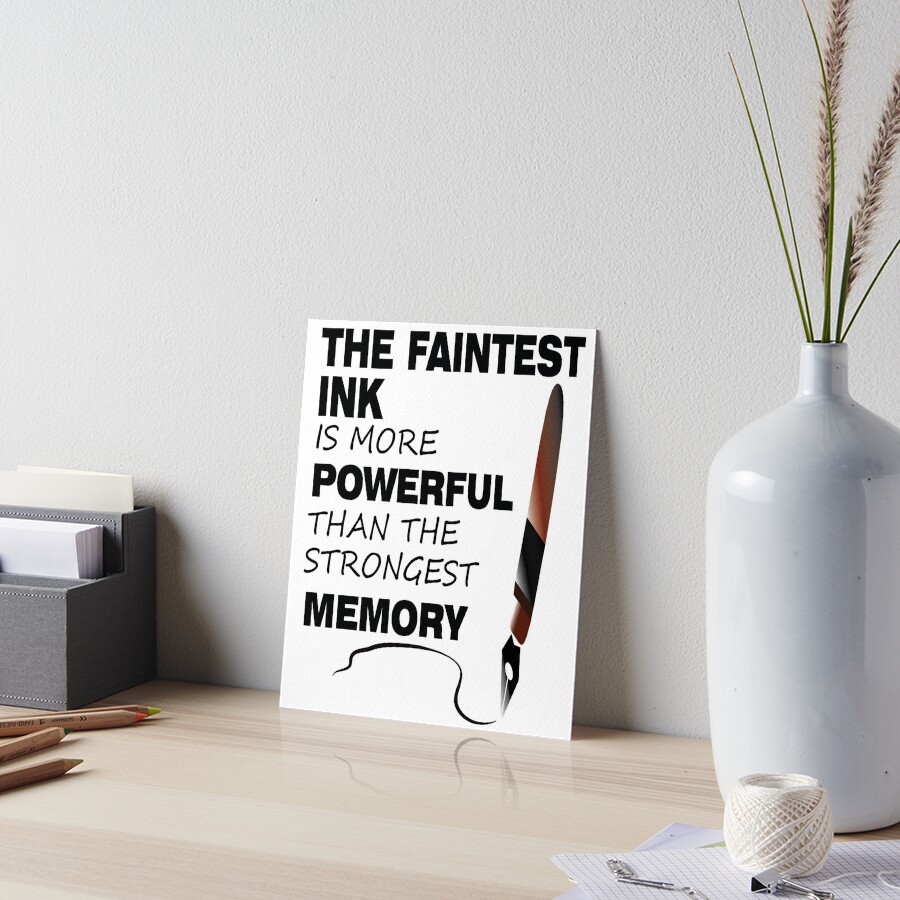 the-faintest-ink-is-more-powerful-than-the-strongest-memory-art-board