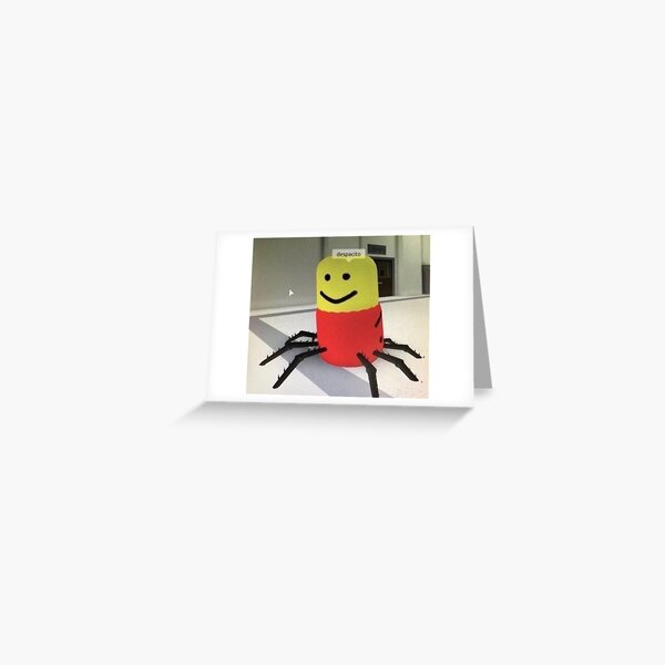 Despacito Spider Greeting Card By Arceusgaming Redbubble - roblox despacito screaming