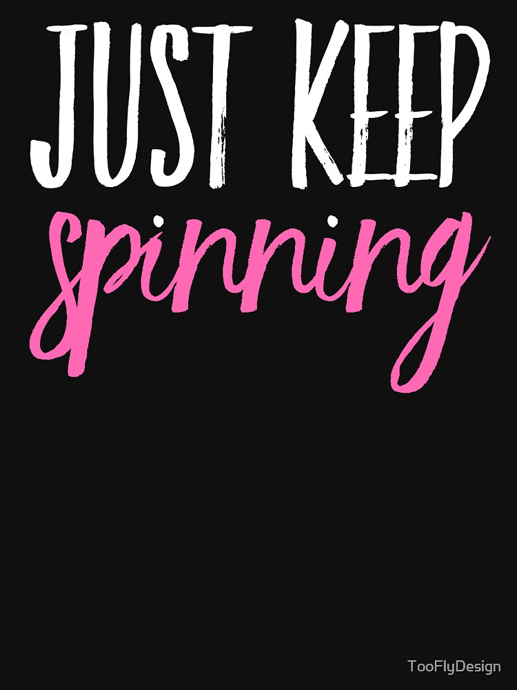 Just Keep Spinning Tshirt - Funny Spin Class Cycling Tee Just Keep Spinning Tshirt - Funny Spin Class Cycling Tee
