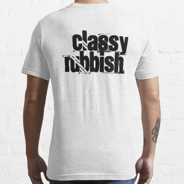 Classy Rubbish Essential T-Shirt