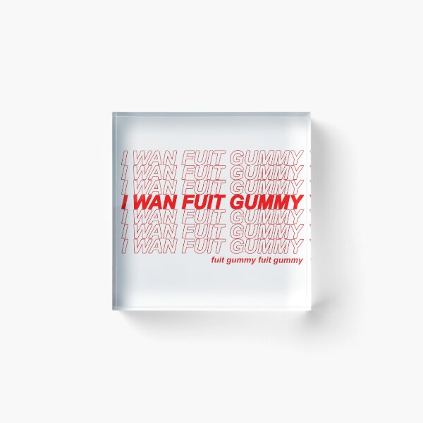 Item preview, I WAN FUIT GUMMY  designed and sold by tarynwalk.