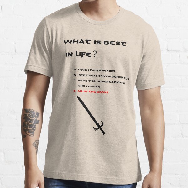 "Conan the Barbarian What is best in life?" Tshirt for Sale by