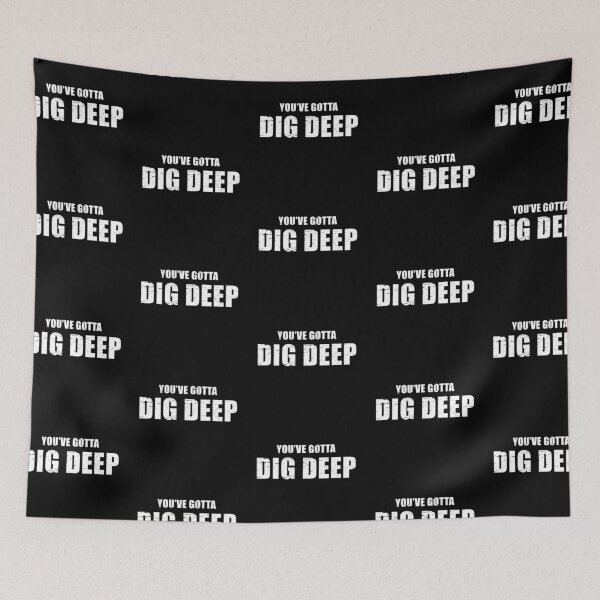 Item preview, You've Gotta Dig Deep - Jeff Probst Quote designed and sold by quoteedesigns.