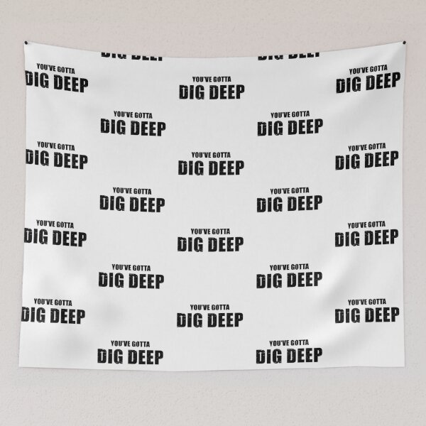 Item preview, You've Gotta Dig Deep - Survivor CBS Quote designed and sold by quoteedesigns.