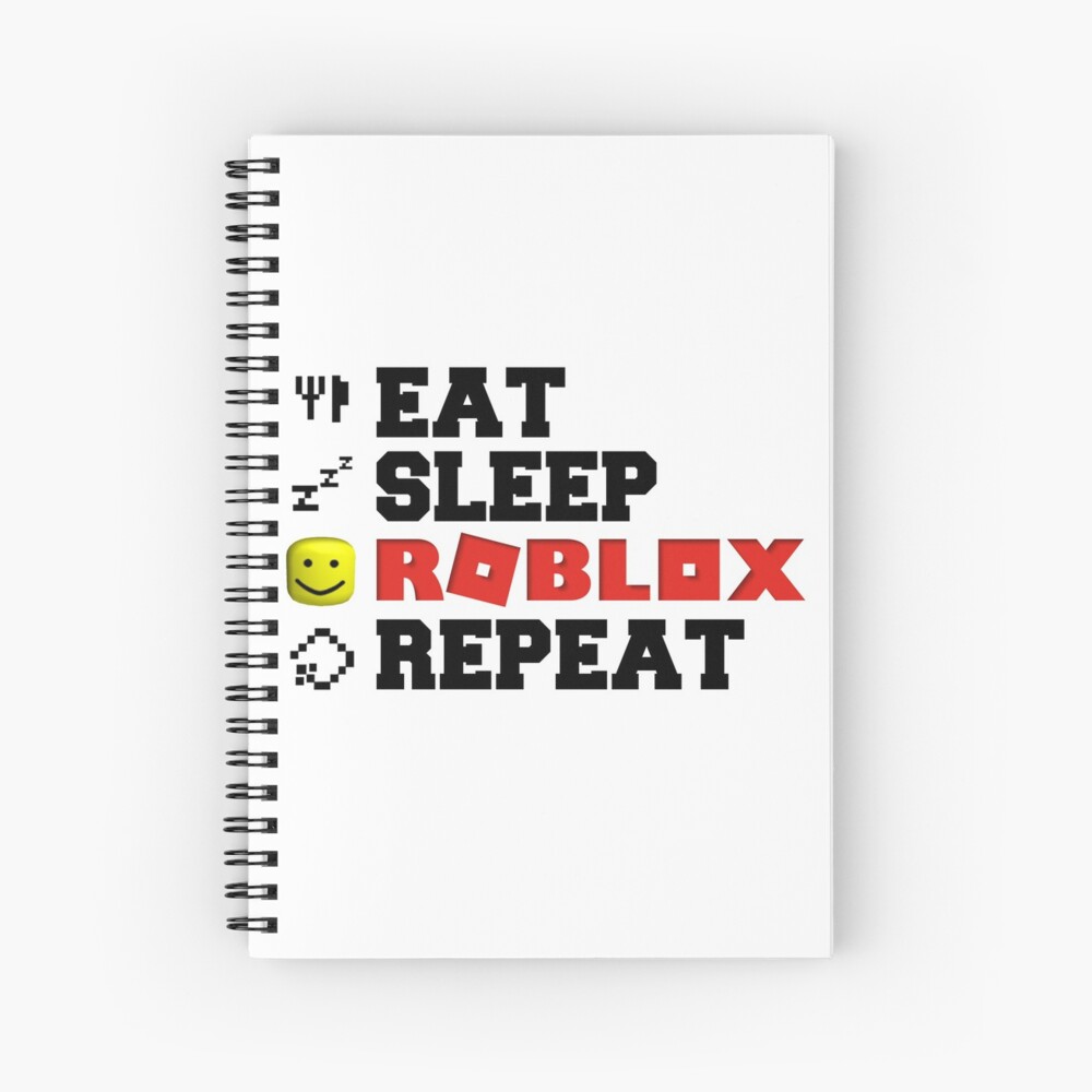 Eat Sleep Roblox Repeat Spiral Notebook By Tarynwalk Redbubble - roblox face spiral notebooks redbubble