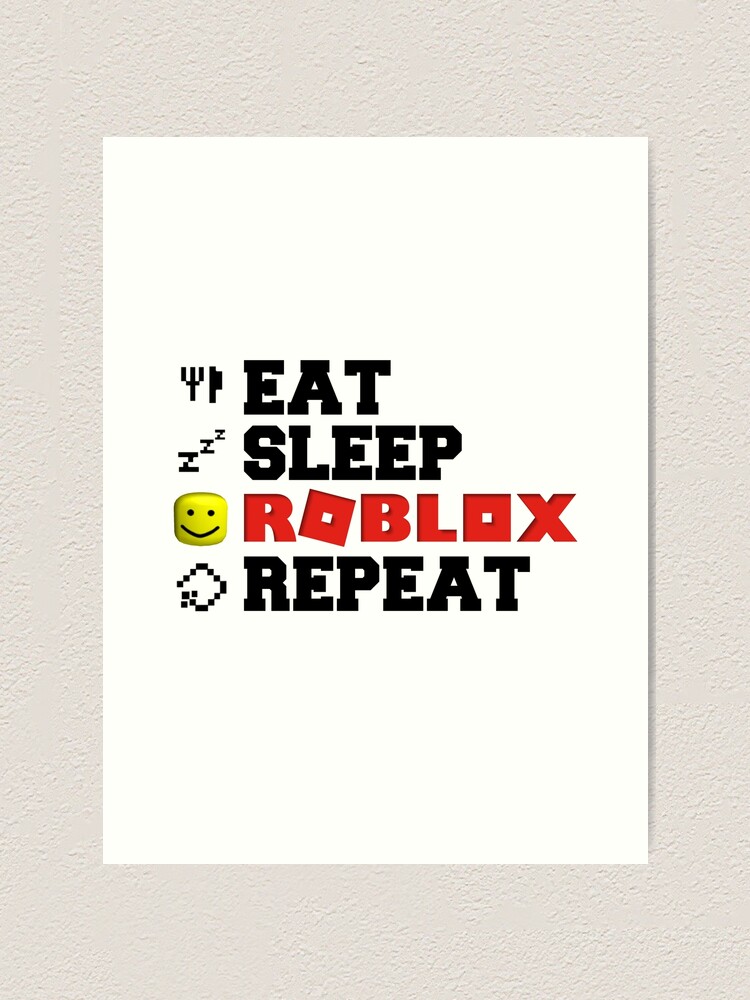 Eat Sleep Roblox Repeat Art Print By Tarynwalk Redbubble - repeat roblox