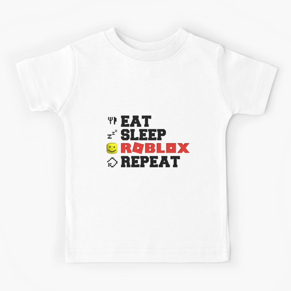 Eat Sleep Roblox Repeat Kids T Shirt By Tarynwalk Redbubble - funny eat sleep and play roblox shirt epic roblox