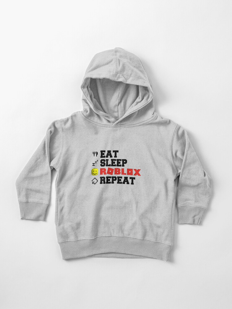 Eat Sleep Roblox Repeat Toddler Pullover Hoodie By Tarynwalk Redbubble - eat sleep roblox repeat hoodie