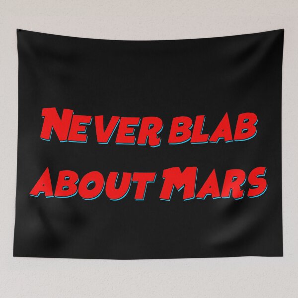 Item preview, Never blab about Mars funny sticker designed and sold by BigTime.