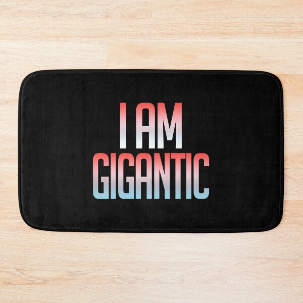 Item preview, I Am Gigantic designed and sold by SassyClassyMe.