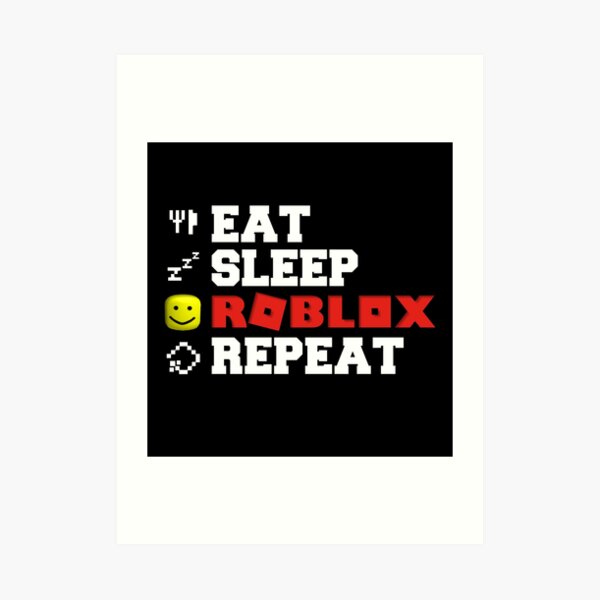 Roblox Eat Sleep Play Repeat Art Print By Hypetype Redbubble - self check in roblox