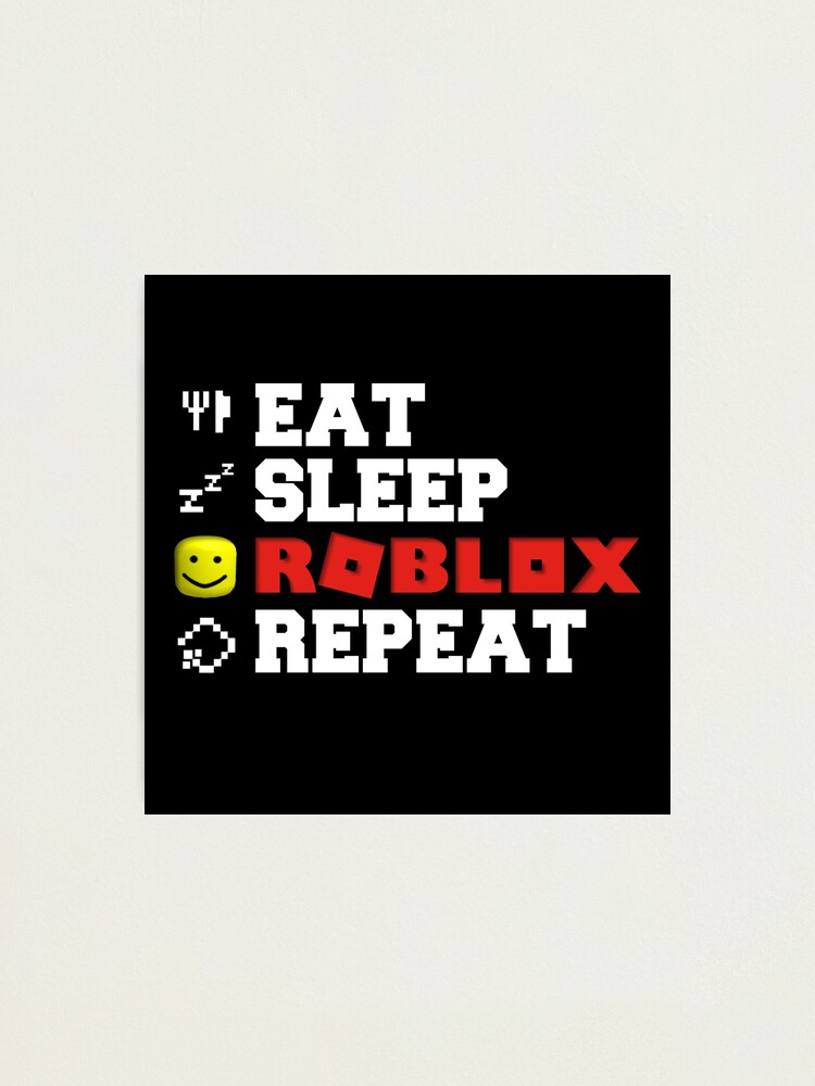 Eat Sleep Roblox Repeat Photographic Print By Tarynwalk Redbubble - oof nation on roblox