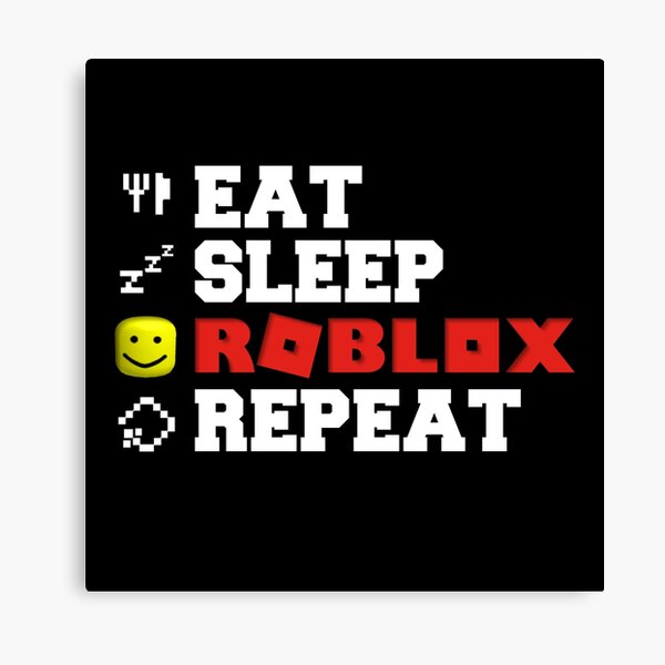 Eat Sleep Roblox Repeat Canvas Print By Tarynwalk Redbubble - despacito roblox meme image by roblox julia