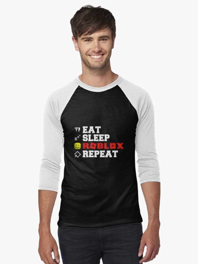 Eat Sleep Roblox Repeat T Shirt By Tarynwalk Redbubble - roblox gray shirt with stripes on the sleeves