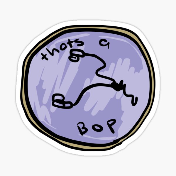 That's a Bop Sticker