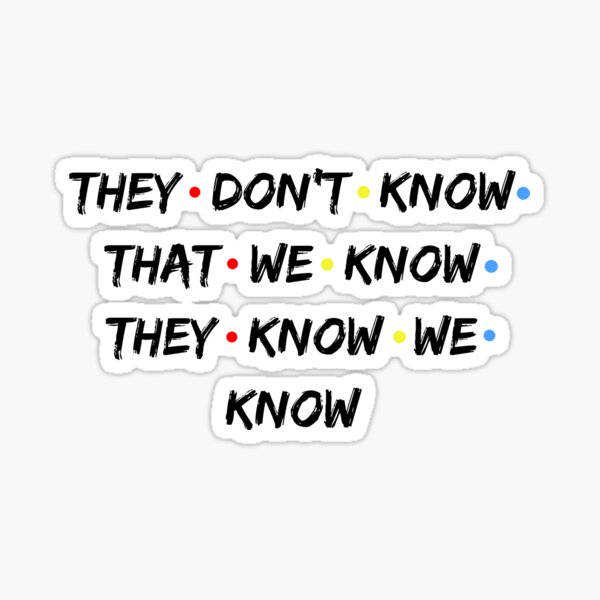 They Dont Know That We Stickers Redbubble