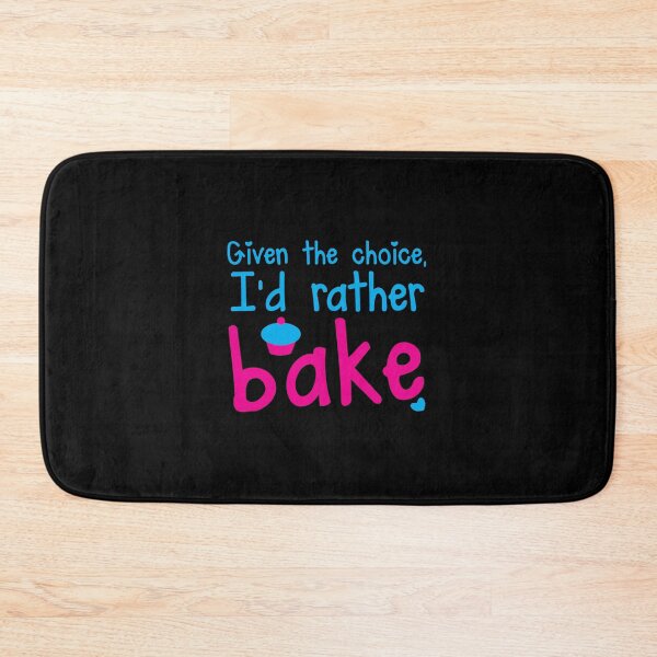 Item preview, Given the choice I'd rather Bake with cupcake  designed and sold by jazzydevil.