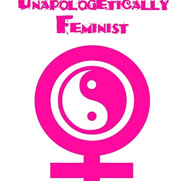 Artwork thumbnail, Unapologetically Feminist  by cybercat