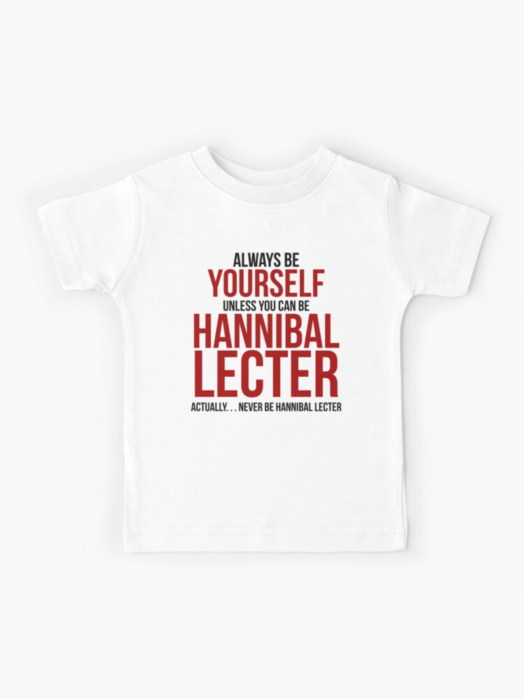 Don't Be Hannibal Lecter | Kids T-Shirt