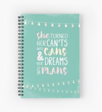 She Turned Her Can't Into Cans And Her Dreams Into Plans. Inspiring female empowerment quote. Spiral Notebook