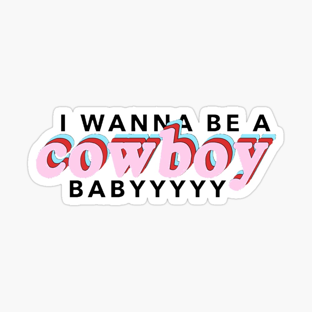 I Wanna Be A Cowboy Baby Vine Art Print By Oliviabandy Redbubble