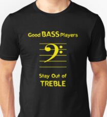 Good Bass Players Stay Out of Treble Unisex T-Shirt