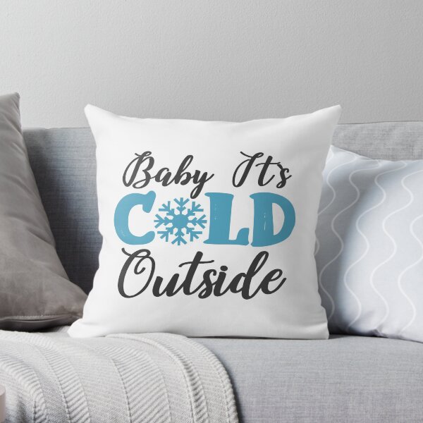 Baby It`s Cold Outside 2 Throw Pillow