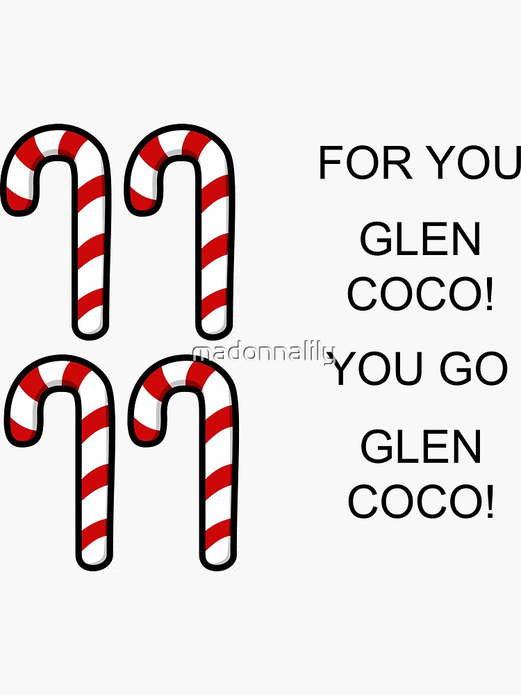 "Four candy canes for you glen coco, you go glen coco; mean girls quote