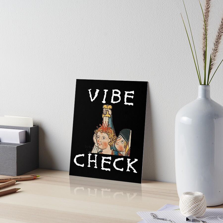 Vibe Check Medieval Bayeux Tapestry Meme Art Board Print By Spacedoglaika Redbubble