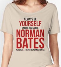 Don't be Norman Bates Women's Relaxed Fit T-Shirt