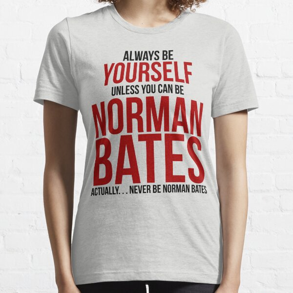 No seas Norman Bates Camiseta esencial