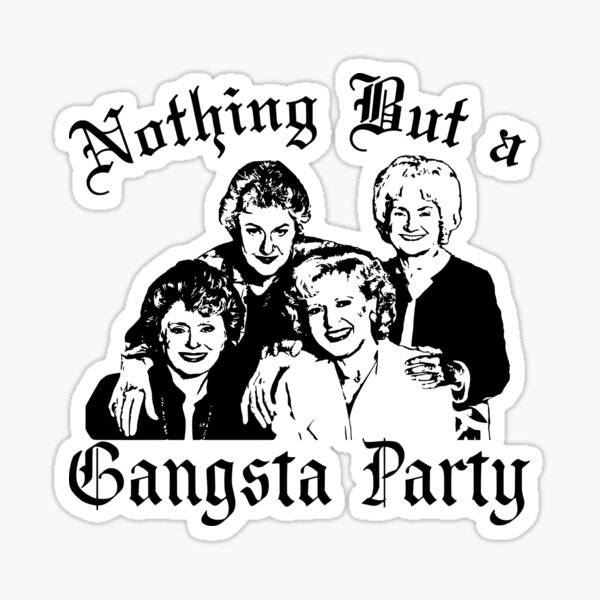 The Golden Girls Gangsta Party T-Shirt Sticker
