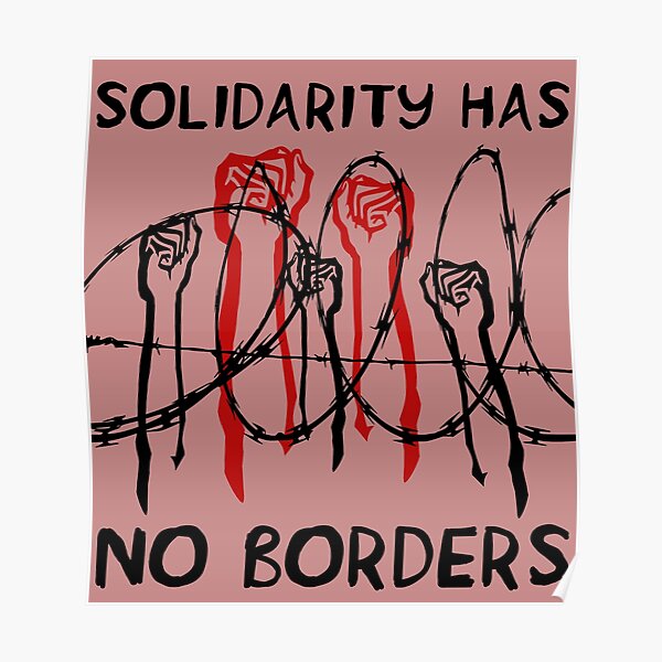 La solidarité n'a pas de frontières - Immigrant, réfugié, abolissez Ice Poster