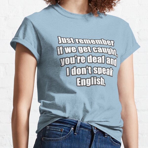 Funny Saying - If we get caught... Classic T-Shirt