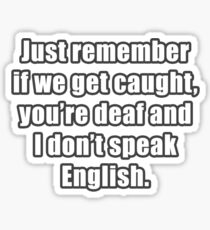 Funny Saying - If we get caught... Sticker
