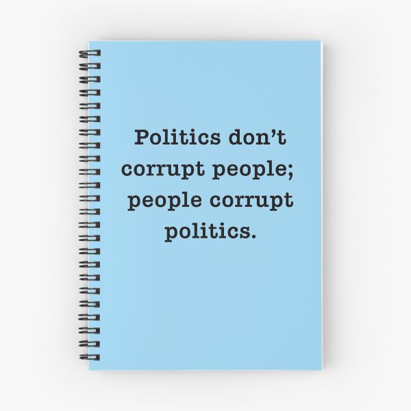 Item preview, POLITICS DON'T CORRUPT PEOPLE; PEOPLE CORRUPT POLITICS designed and sold by LoveAndDefiance.