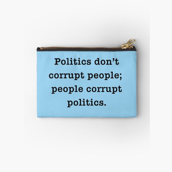 Item preview, POLITICS DON'T CORRUPT PEOPLE; PEOPLE CORRUPT POLITICS designed and sold by LoveAndDefiance.