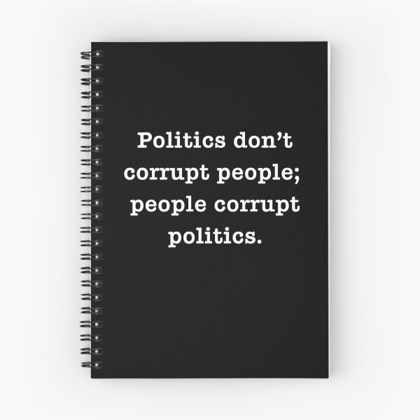 Item preview,   POLITICS DON'T CORRUPT PEOPLE; PEOPLE CORRUPT POLITICS designed and sold by LoveAndDefiance.