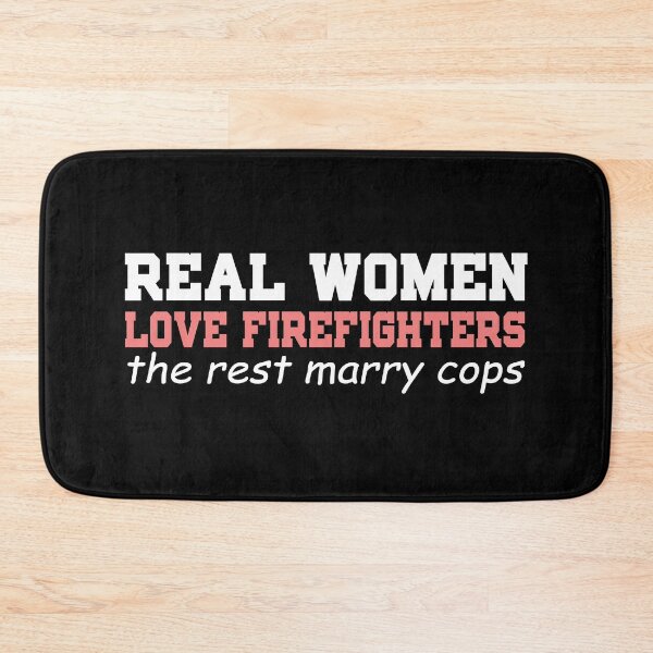 Item preview, Real Women Love Firefighters. The rest marry cops. designed and sold by Visualsplendors.
