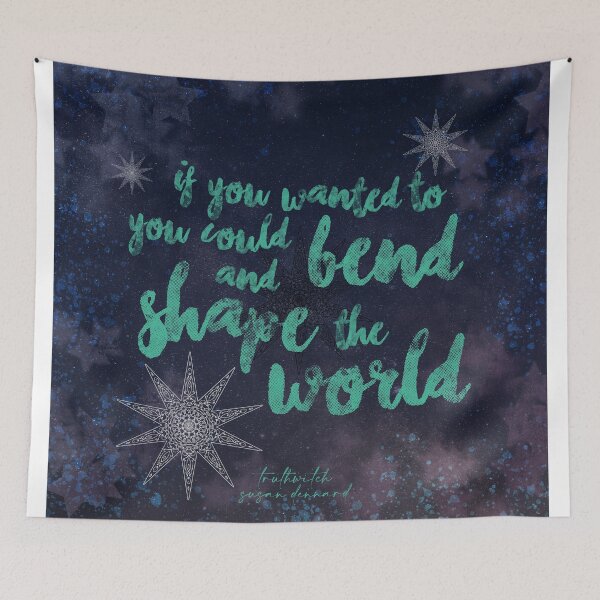 Item preview, You could bend and shape the world, Truthwitch quote designed and sold by Clistro.