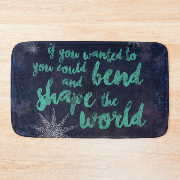 Item preview, You could bend and shape the world, Truthwitch quote designed and sold by Clistro.
